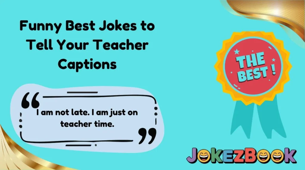 Funny Best Jokes to Tell Your Teacher Captions