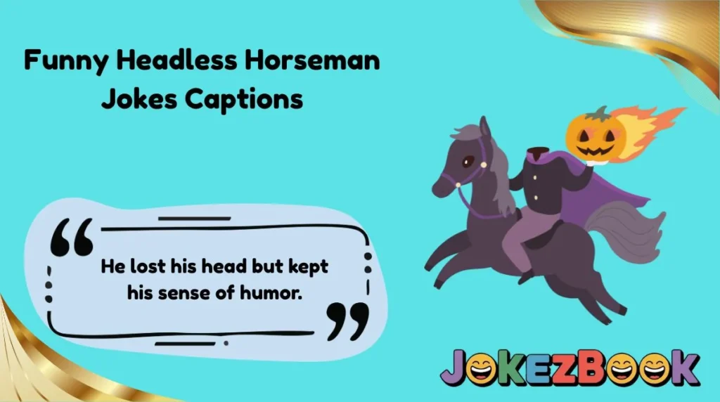 Funny Headless Horseman Jokes Captions
