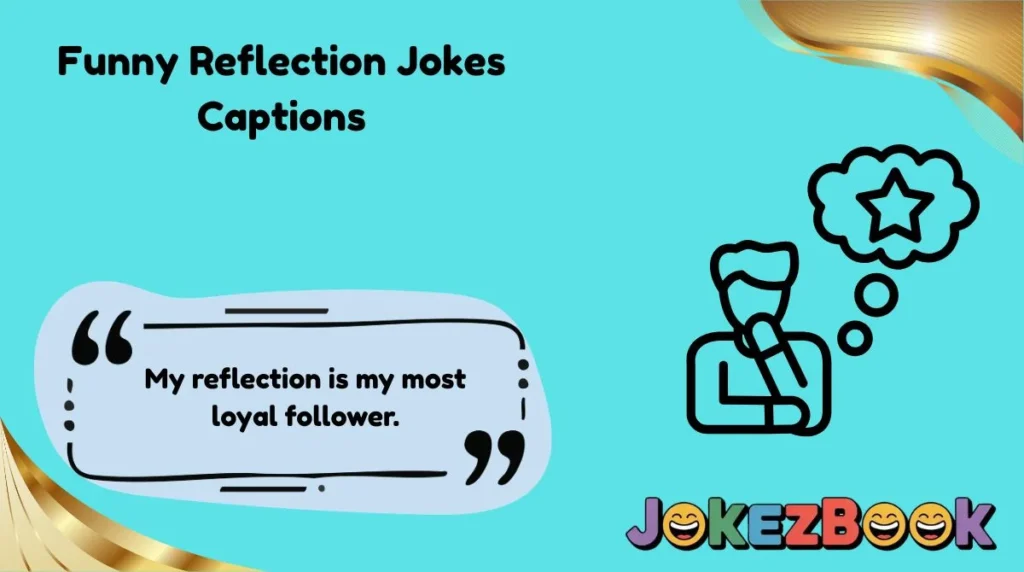 Funny Reflection Jokes Captions