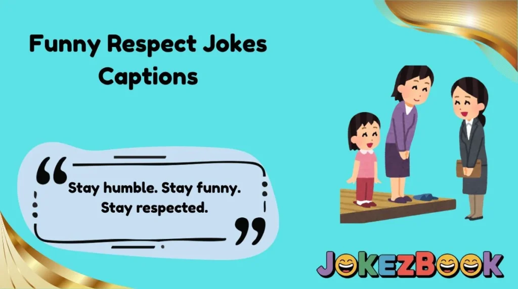 Funny Respect Jokes Captions