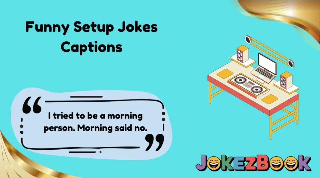 Funny Setup Jokes Captions