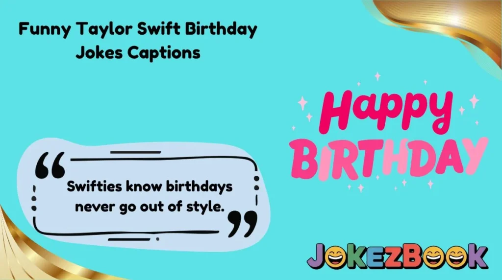 Funny Taylor Swift Birthday Jokes Captions