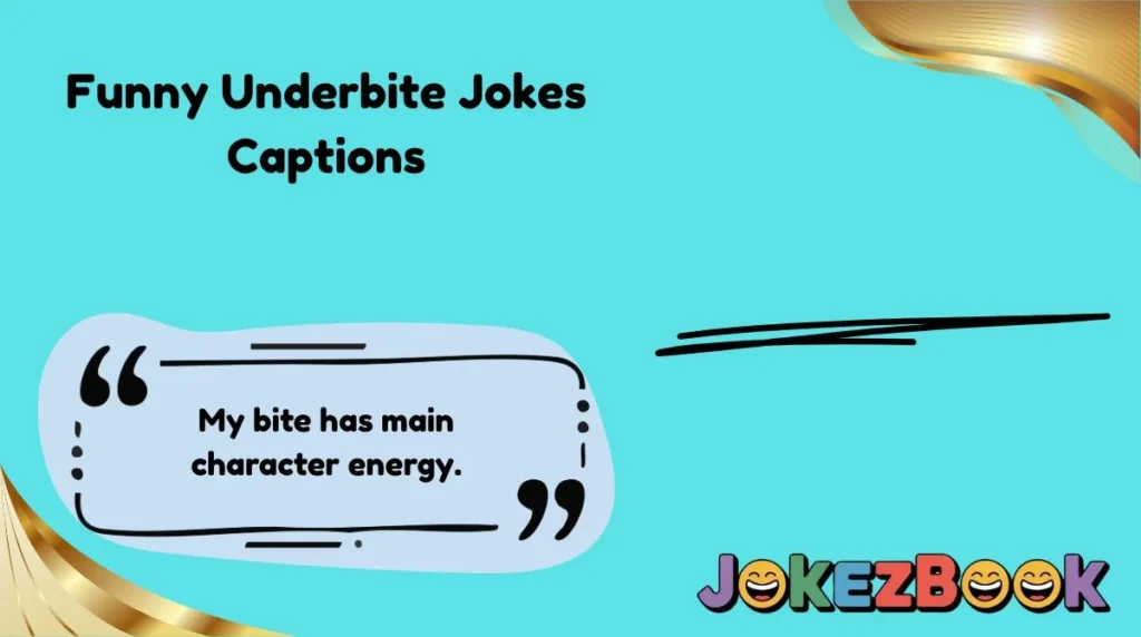 Funny Underbite Jokes Captions