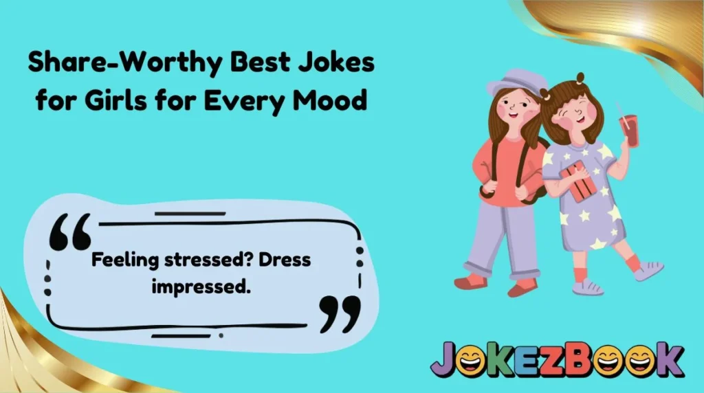 Share-Worthy Best Jokes for Girls for Every Mood