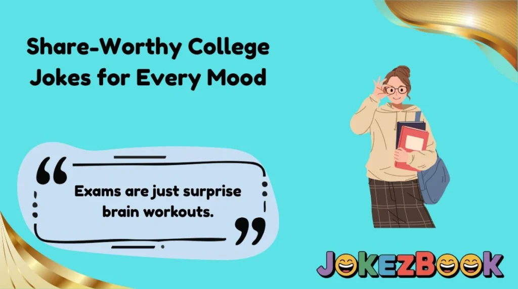 Share-Worthy College Jokes for Every Mood