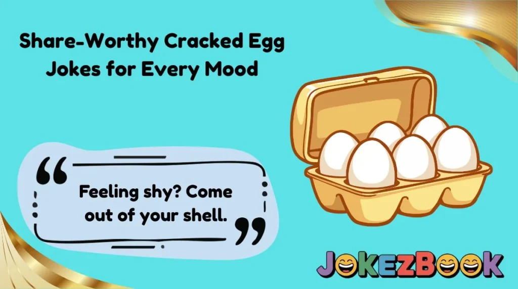 Share-Worthy Cracked Egg Jokes for Every Mood