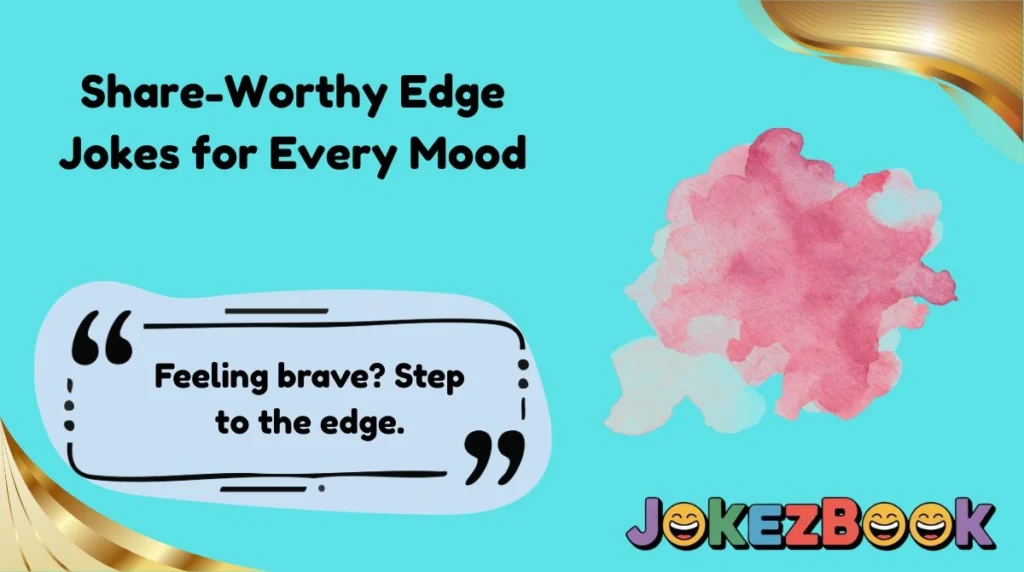 Share-Worthy Edge Jokes for Every Mood