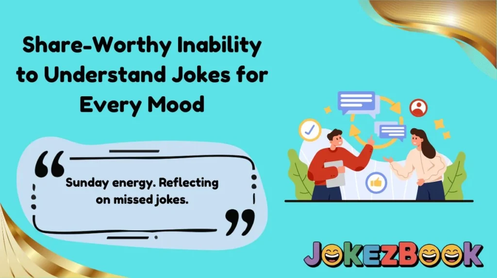 Share-Worthy Inability to Understand Jokes for Every Mood