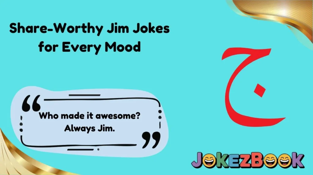Share-Worthy Jim Jokes for Every Mood