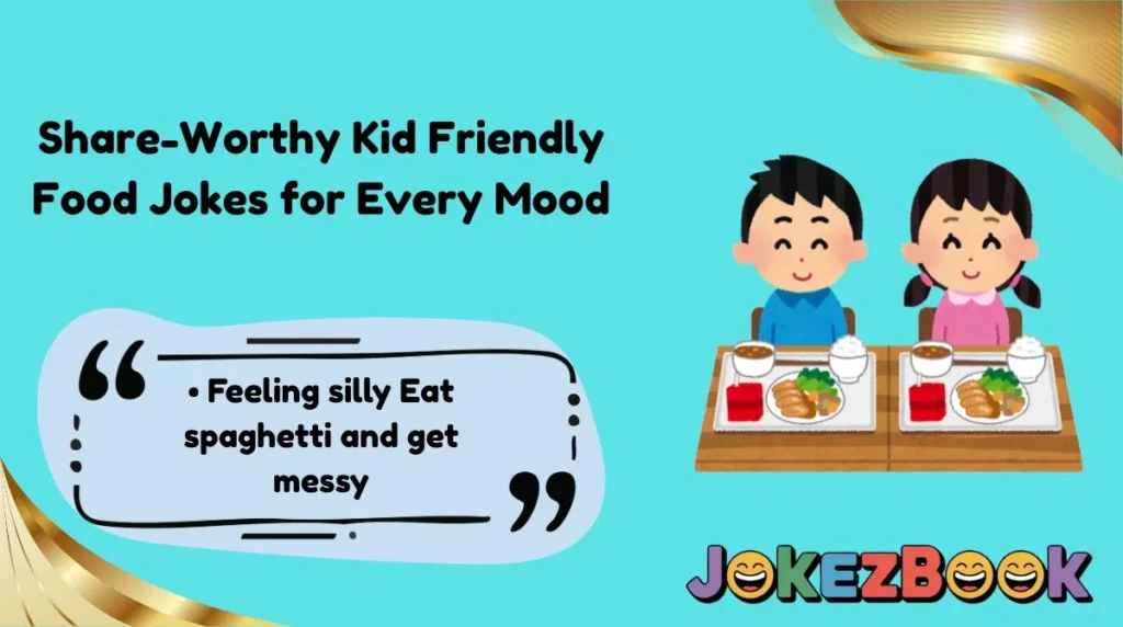 Share-Worthy Kid Friendly Food Jokes for Every Mood