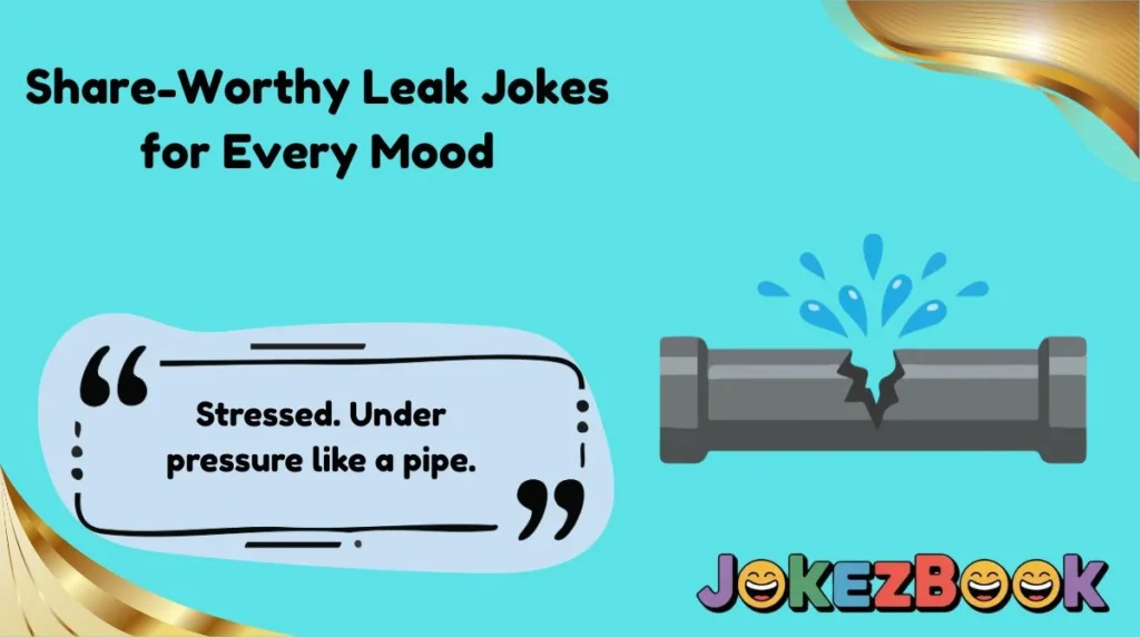 Share-Worthy Leak Jokes for Every Mood