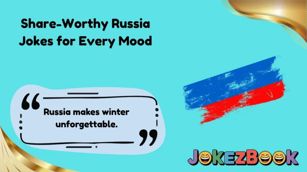 Share-Worthy Russia Jokes for Every Mood