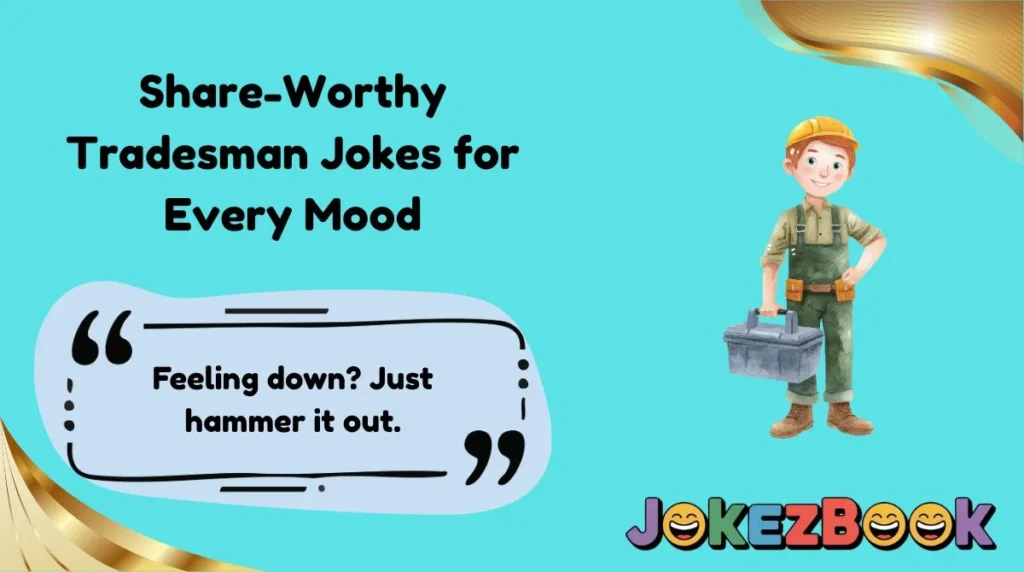 Share-Worthy Tradesman Jokes for Every Mood