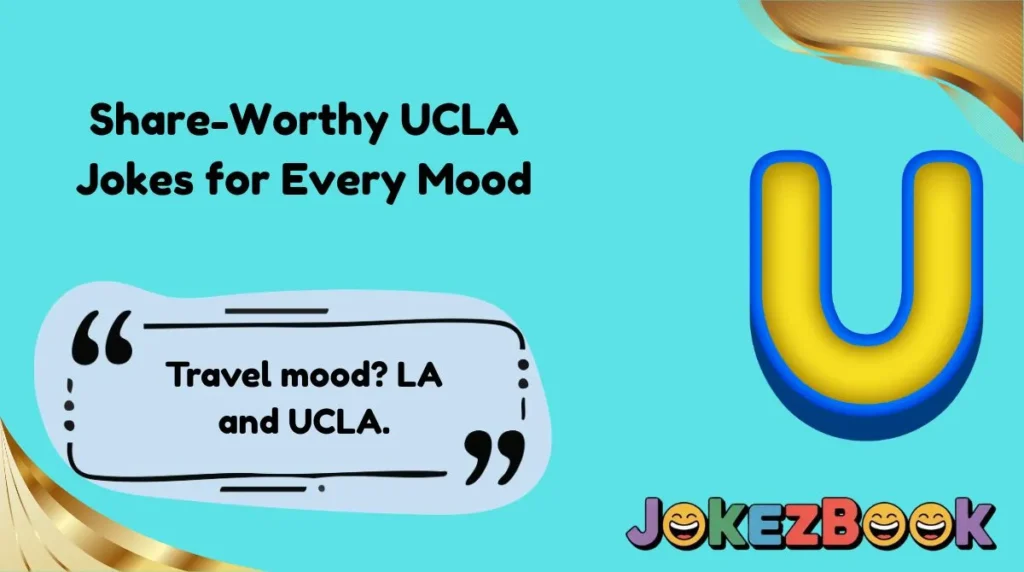 Share-Worthy UCLA Jokes for Every Mood