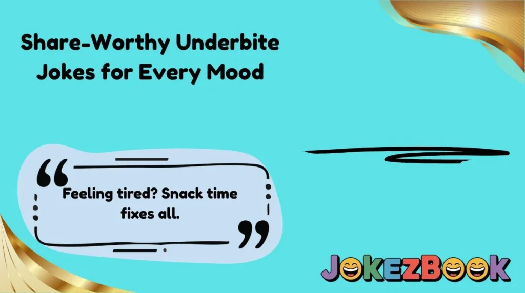 Share-Worthy Underbite Jokes for Every Mood