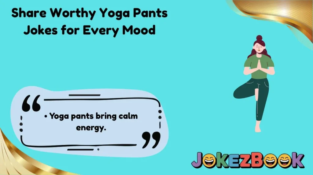 Share Worthy Yoga Pants Jokes for Every Mood